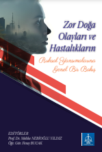 ZOR DOĞA OLAYLARI VE HASTALIKLARIN RUHSAL YANSIMALARINA GENEL BİR BAKIŞ